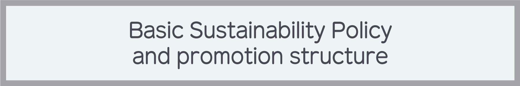 Basic Sustainability Policy and promotion structure